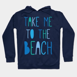 Take Me To The Beach Hoodie